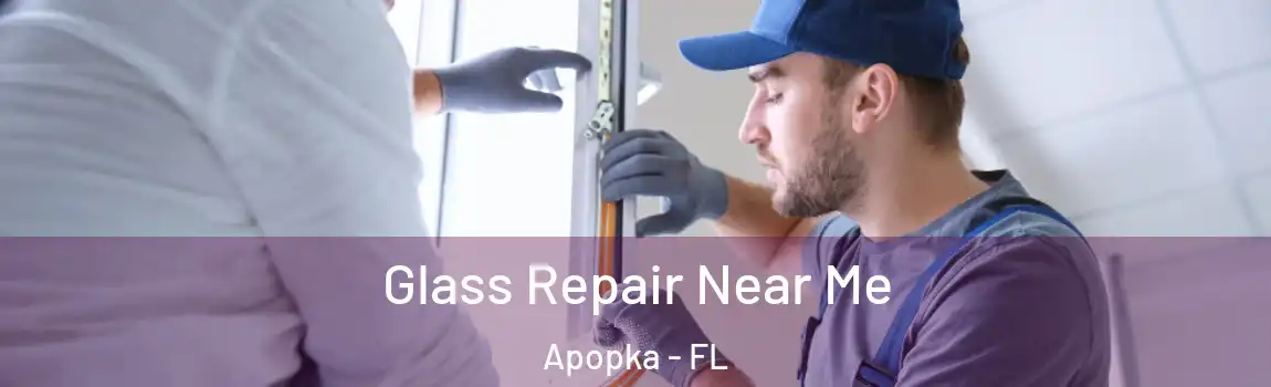 Glass Repair Near Me Apopka - FL